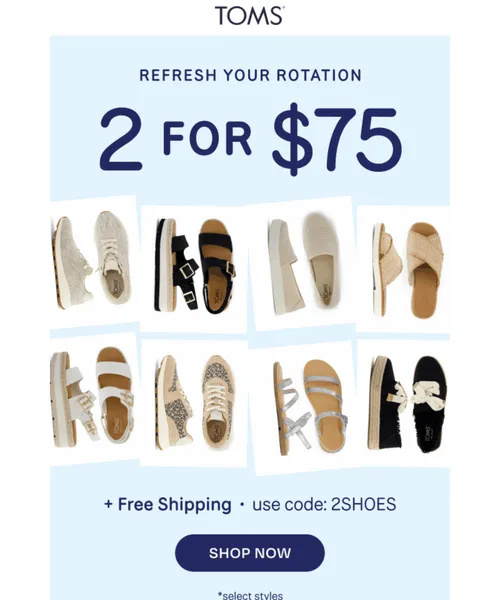 Toms email layout for 2 for $75 Starts Now ✌️