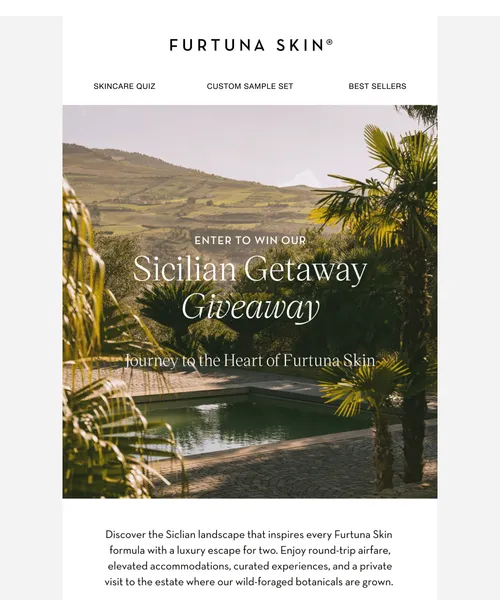 Furtuna Skin email layout for Enter to Win the Ultimate Sicilian Escape