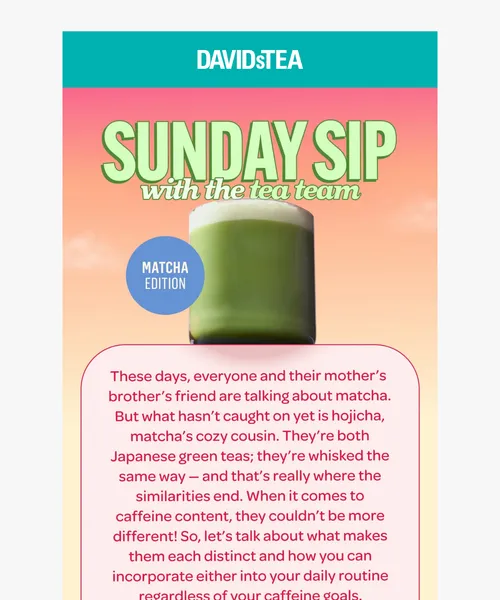 David's Tea email layout for Morning to night matcha 💚🤎